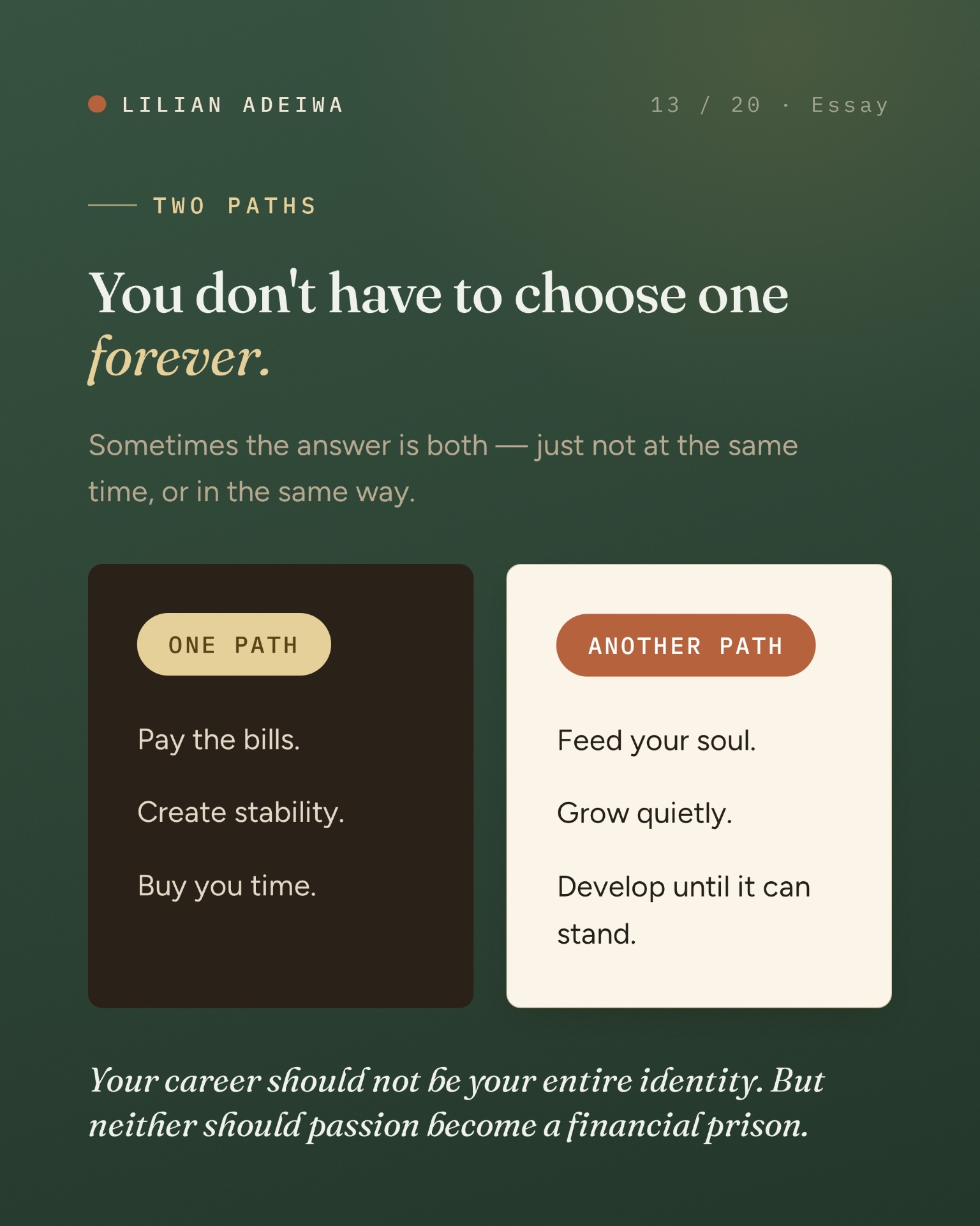 Two paths — one pays the bills, another feeds your soul
